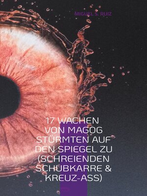 cover image of 17 Wachen von Magog Stürmten auf den Spiegel zu (Schreienden Schubkarre & Kreuz-Ass)